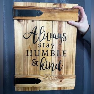 Always Stay Humble & Kind Wooden Sign